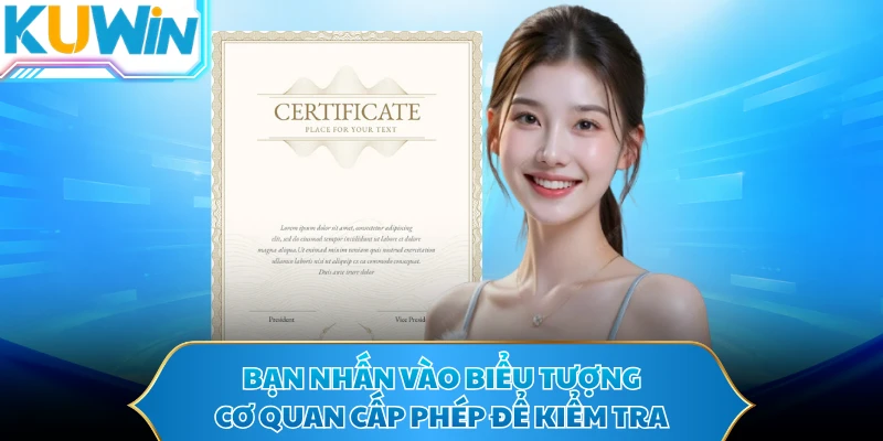 Bạn nhấn vào biểu tượng cơ quan cấp phép để kiểm tra