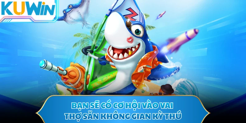 Bạn sẽ có cơ hội vào vai thợ săn không gian kỳ thú
