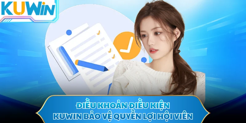 Điều khoản điều kiện KUWIN bảo vệ quyền lợi hội viên