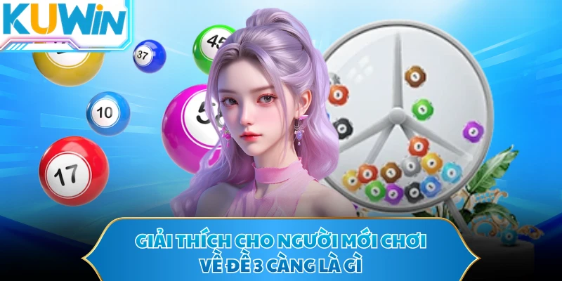 Giải thích cho người mới chơi về đề 3 càng là gì