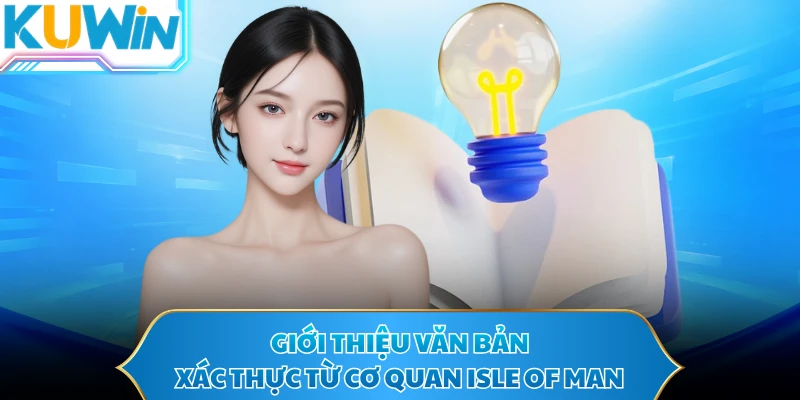 Giới thiệu văn bản xác thực từ cơ quan Isle of Man