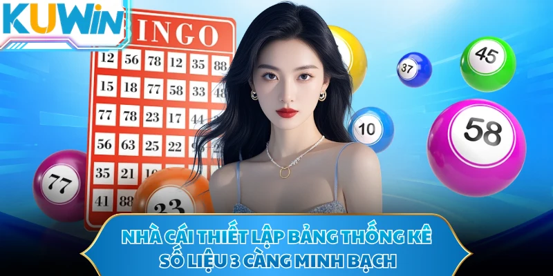 Nhà cái thiết lập bảng thống kê số liệu 3 càng minh bạch