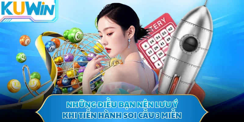 Những điều bạn nên lưu ý khi tiến hành soi cầu 3 miền