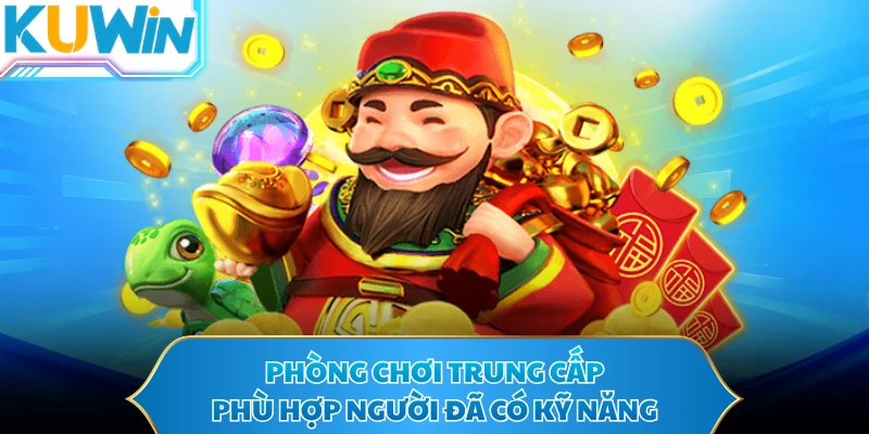 Phòng chơi trung cấp phù hợp người đã có kỹ năng