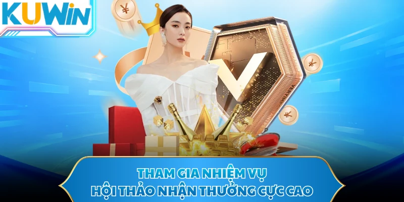 Tham gia nhiệm vụ hội thảo nhận thưởng cực cao